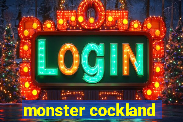 monster cockland